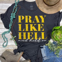 Pray Like Hell Graphic Tee